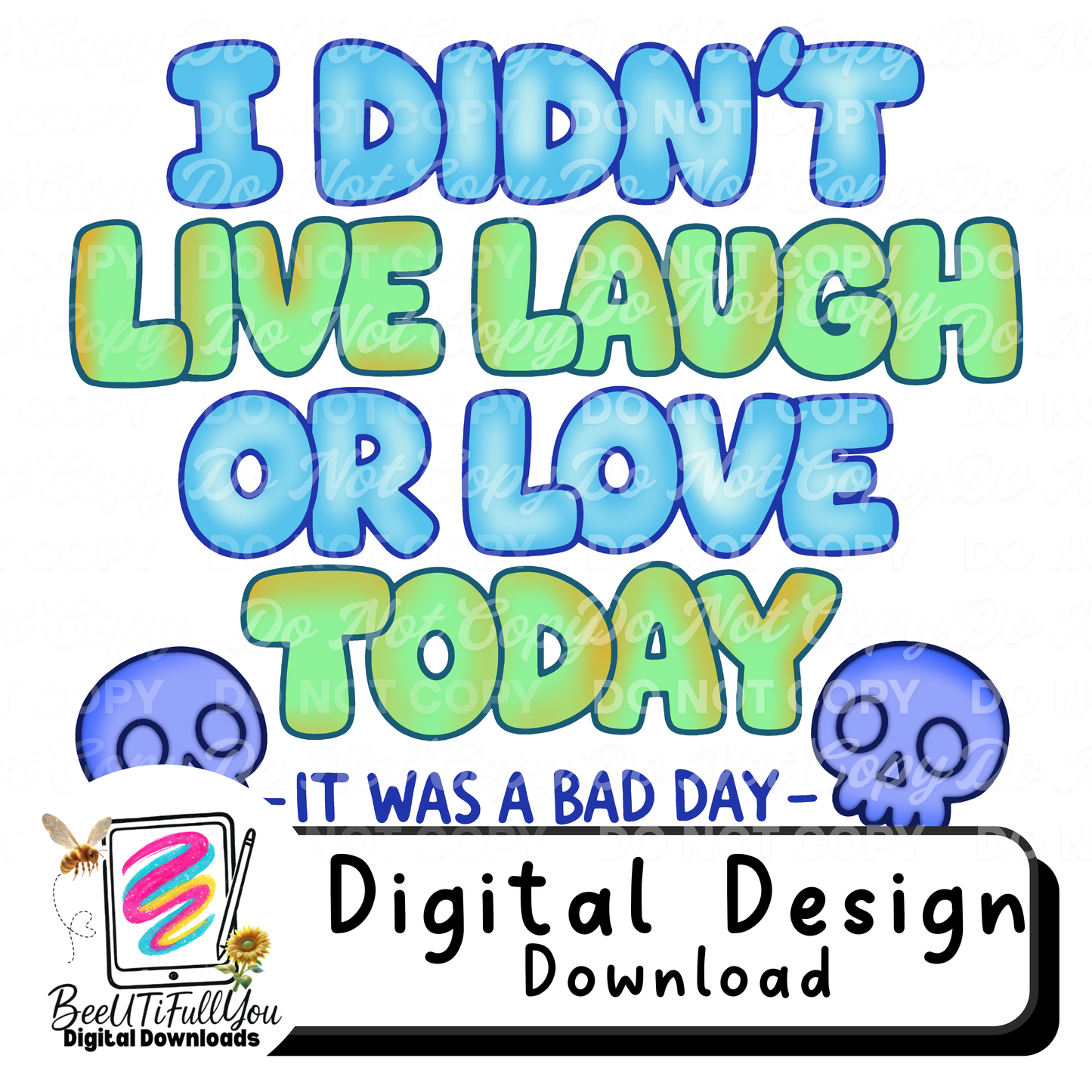 I Didn’t Live Laugh or Love Today | Funny Mental Health Quote Digital Design | Bad Day Humor PNG