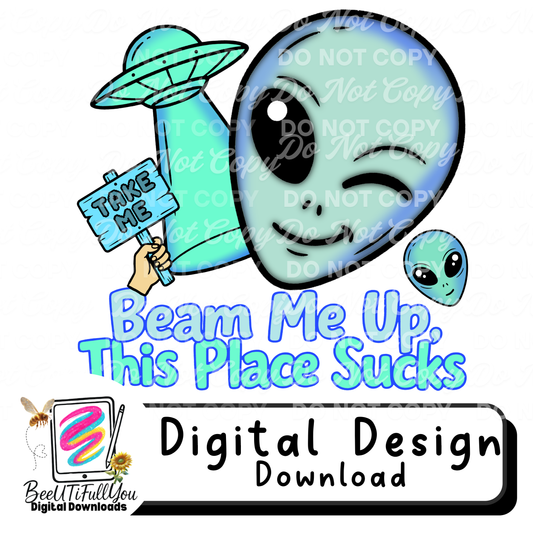 Beam Me Up This Place Sucks | Funny Alien UFO PNG | Sarcastic Space Humor Digital Design
