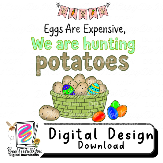 Eggs Are Expensive We Are Hunting Potatoes | Funny Easter Design | Easter Humor PNG | Digital Download