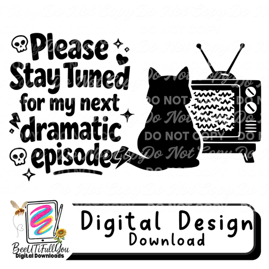 Please Stay Tuned for My Next Dramatic Episode SVG PNG | Funny Mental Health Shirt Design | Adult Humor Digital Download