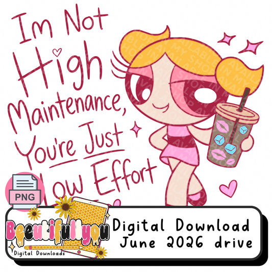 I'm Not High Maintenance You're Just Low Effort PNG | Sassy Cartoon Girl Shirt Design | Trendy Sublimation & DTF Transfer PNG Design Download