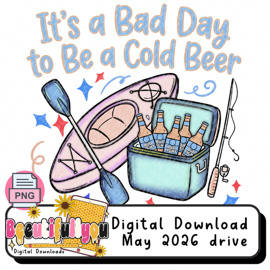 It’s a Bad Day to Be a Cold Beer PNG | Funny Lake Life Shirt Design | Kayak Beer Cooler Fishing Summer Sublimation & DTF Download
