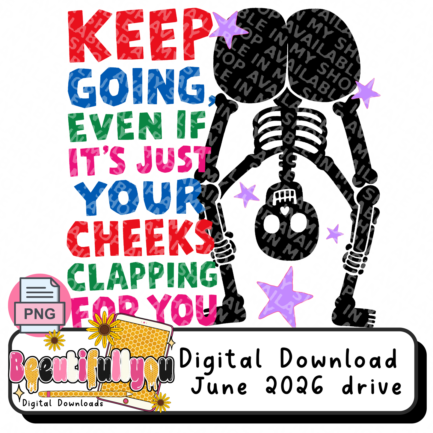 Keep Going, Even If It's Just Your Cheeks Clapping For You,  Funny Skeleton PNG, Motivational Butt Humor, Sublimation Design, DTF Transfer