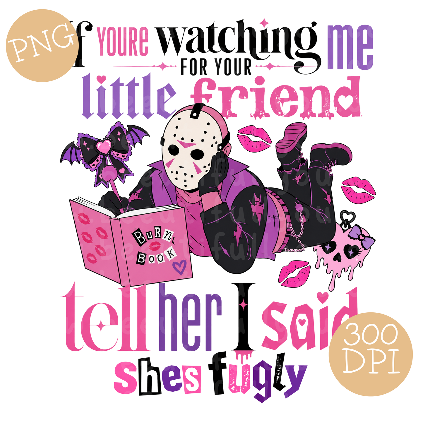 Tell Her I Said She’s Fugly Pink Horror PNG Design