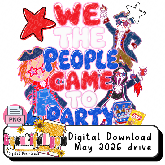 We the People Came to Party PNG | Patriotic Horror Character Shirt Design | Funny 4th of July Sublimation & DTF design Download