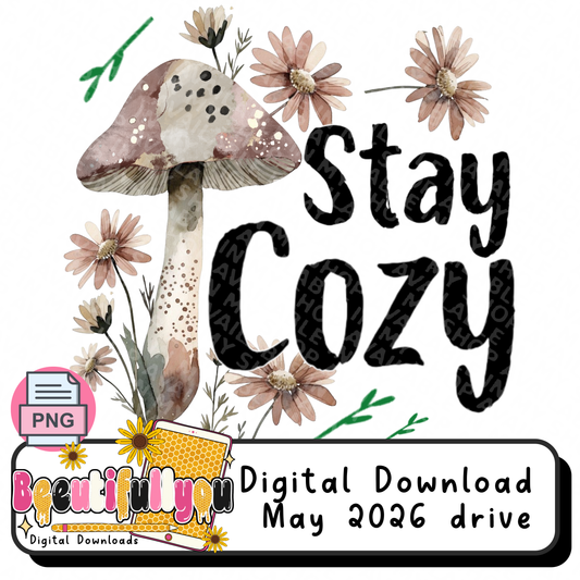 Stay Cozy Mushroom PNG | Boho Cottagecore Mushroom Shirt Design | Neutral Floral Graphic Tee | Trendy Fall Sublimation & DTF File