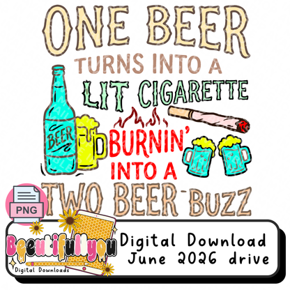 One Beer Turns Into a Lit Cigarette Burnin' Into a Two Beer Buzz PNG | Funny Drinking Shirt Design | Country Bar Humor | Sublimation & DTF Design Download