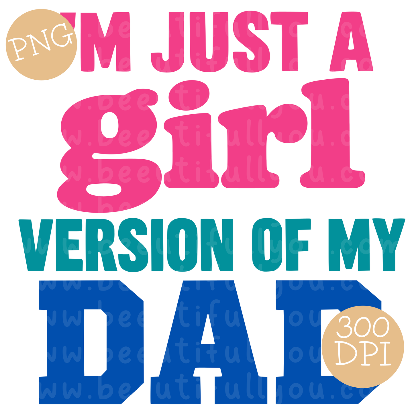 I’m Just a Girl Version of My Dad PNG Design