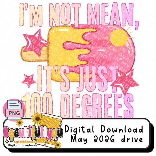 I’m Not Mean It’s Just 100 Degrees PNG | Funny Summer Shirt Design | Hot Weather Humor Sublimation & DTF File | Sassy Graphic Tee Download