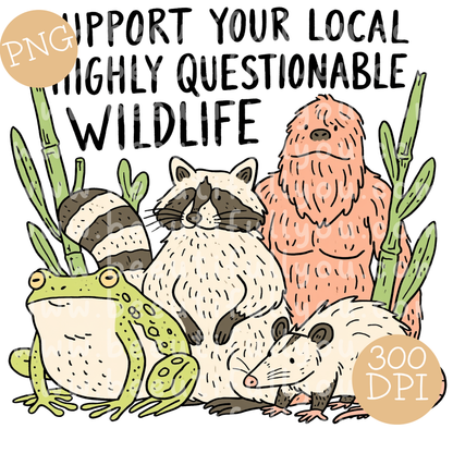 Support Your Local Highly Questionable Wildlife PNG Design Download