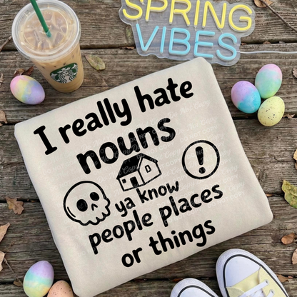 I Really Hate Nouns | Funny Introvert Humor PNG | People Places Things Sarcastic Digital Design