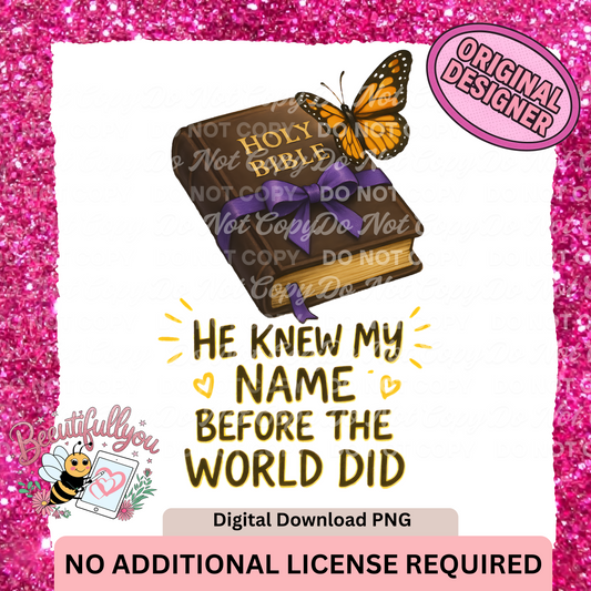 He Knew My Name – Bible & Butterfly Faith Design PNG