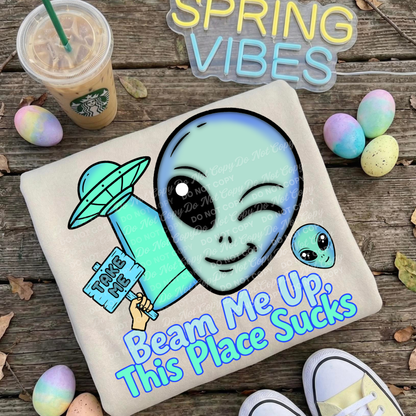 Beam Me Up This Place Sucks | Funny Alien UFO PNG | Sarcastic Space Humor Digital Design