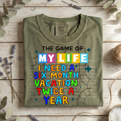 The Game of My Life | I Need a Six Month Vacation Twice a Year | Funny Adult Digital Design