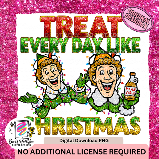 Treat Every Day Like Christmas PNG | Funny Elf Movie Design