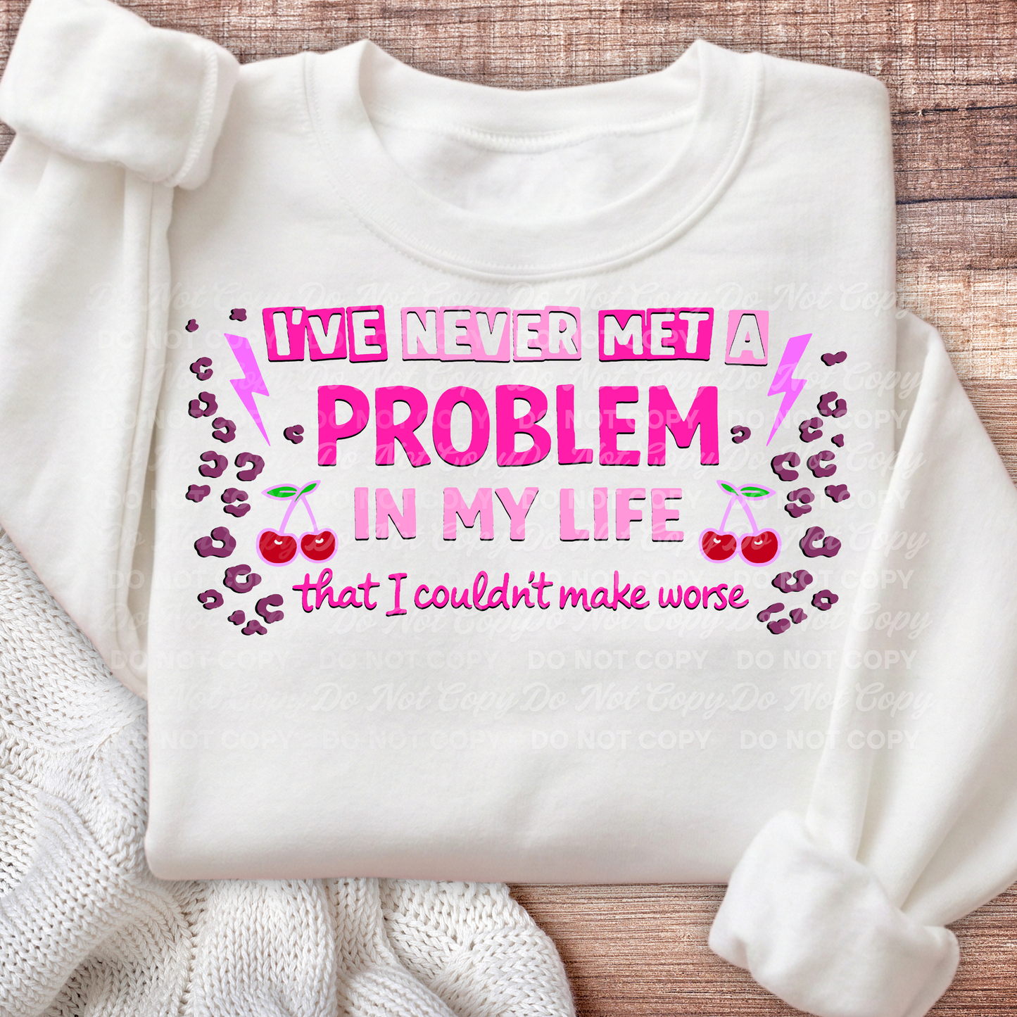 I've Never Met a Problem In My Life That I Couldn't Make Worse PNG | Funny Sarcastic Quote | Retro Leopard Cherry Design | Digital Download