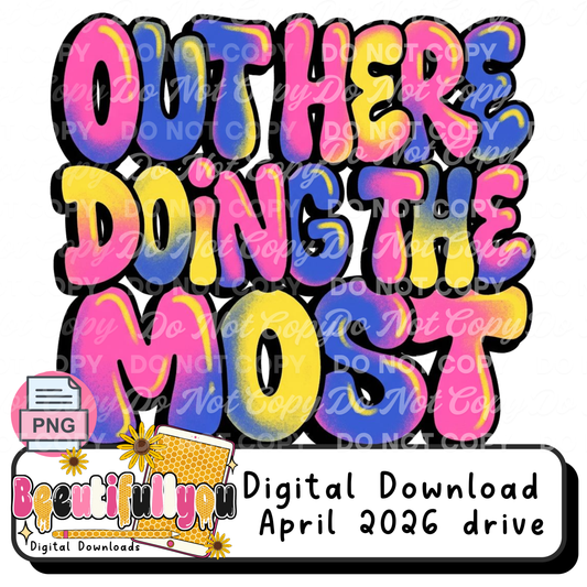 Out Here Doing the Most, PNG | Bold Retro Bubble Text Design | Trendy Colorful Graphic | Digital Download