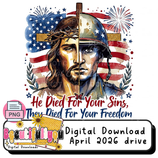 Jesus & Soldier Patriotic PNG | He Died For Your Sins They Died For Your Freedom | Christian 4th of July Shirt Design