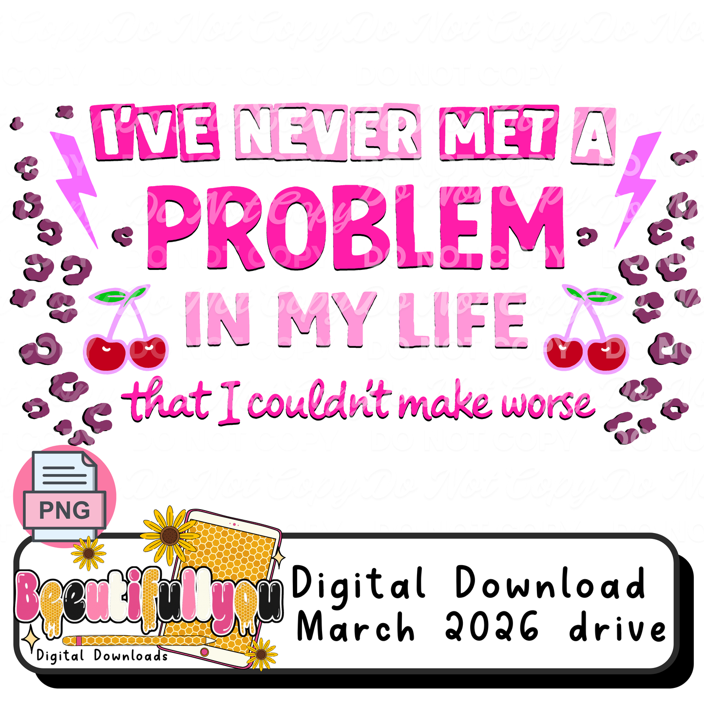 I've Never Met a Problem In My Life That I Couldn't Make Worse PNG | Funny Sarcastic Quote | Retro Leopard Cherry Design | Digital Download