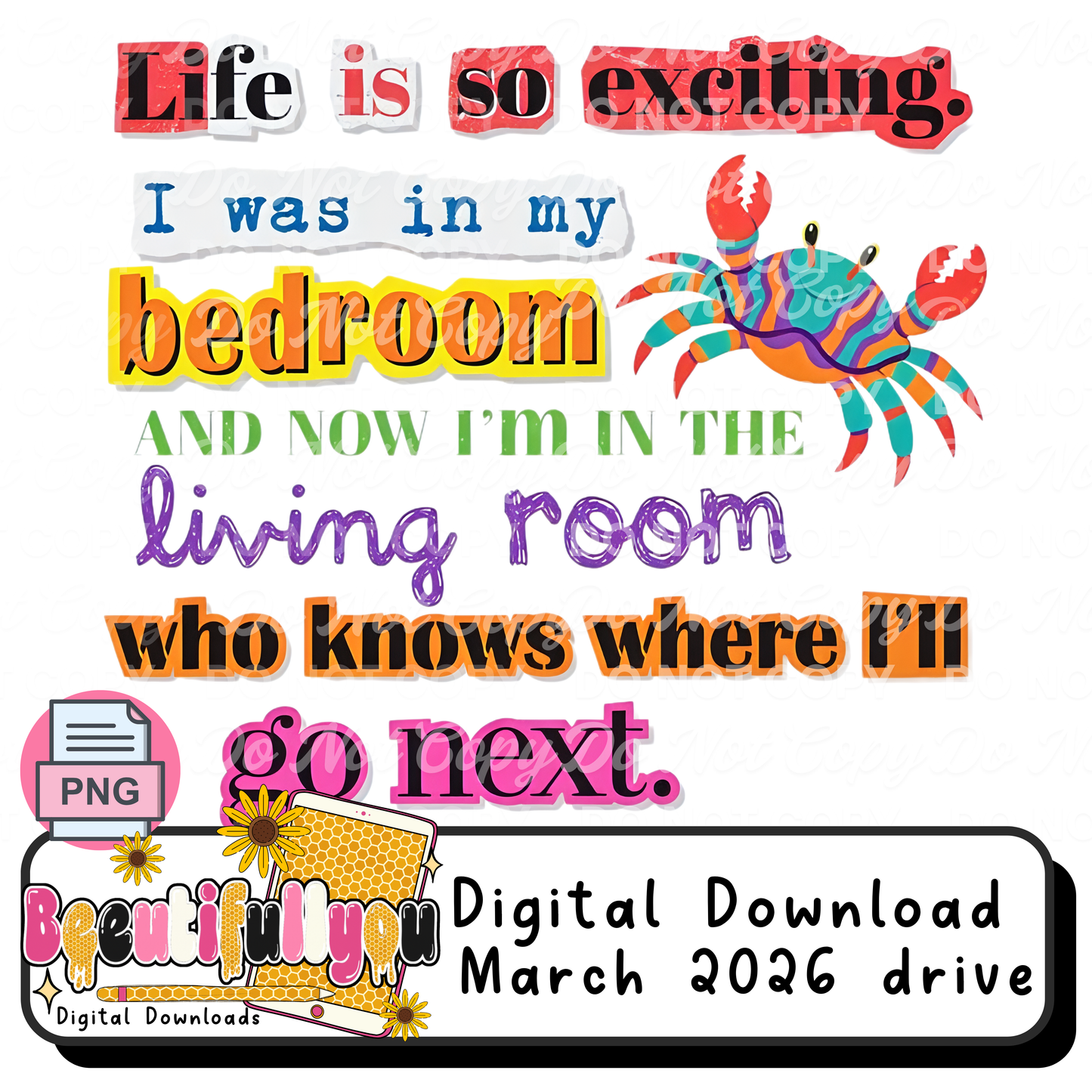 Life Is So Exciting PNG | I Was In My Bedroom Now I’m In The Living Room Funny Crab Design | Sarcastic Humor Digital Download