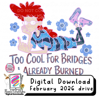 Too Cool for Bridges – Already Burned Sassy Retro Girl PNG | Funny Attitude Design Download