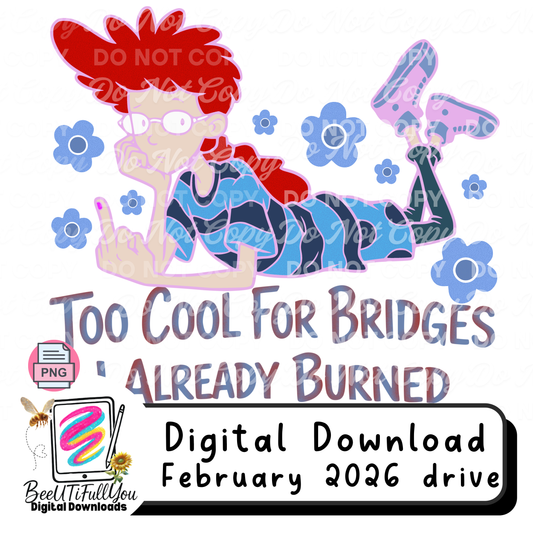 Too Cool for Bridges – Already Burned Sassy Retro Girl PNG | Funny Attitude Design Download