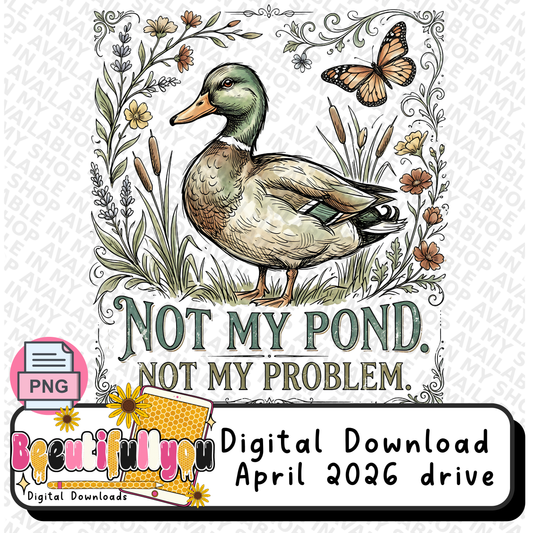 Not My Pond Not My Problem PNG | Funny Duck Shirt Design | Vintage Cottagecore Animal Graphic | Sublimation & DTF Print Ready