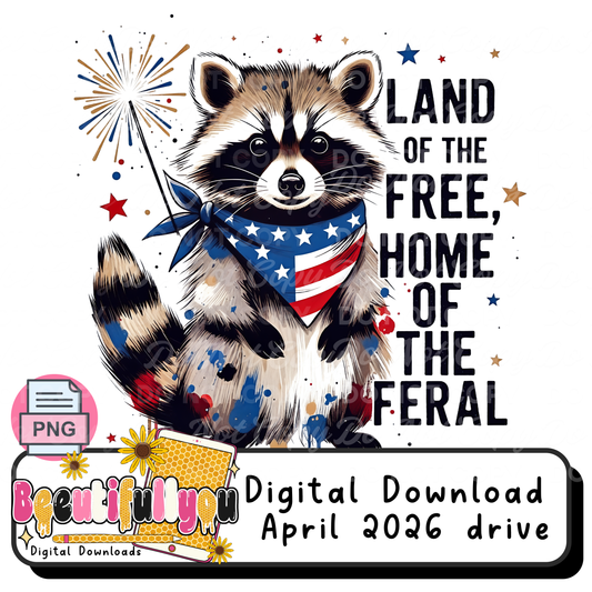 Funny Patriotic Raccoon PNG | Land of the Free Home of the Feral | 4th of July Shirt Design