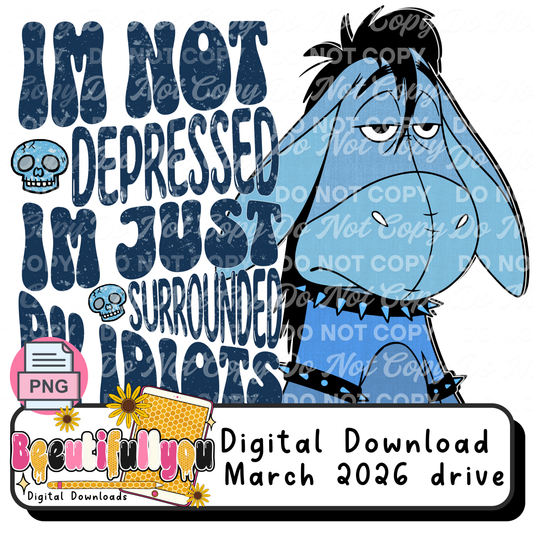 I'm Not Depressed I'm Just Surrounded by Idiots PNG | Funny Sarcastic Humor Design | Moody  Graphic | Digital Download