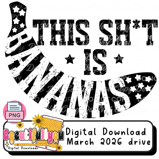 This Sh*t Is Bananas PNG | Funny Sarcastic Banana Quote | Distressed Typography Graphic | Digital Download
