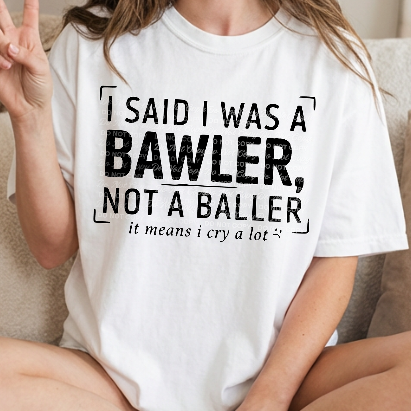 I Said I Was a Bawler Not a Baller PNG, Funny Crying Quote Design, Relatable Humor Shirt Graphic, Digital Download