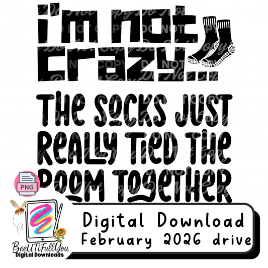 Im not crazy, Socks Just Really Tied the Room Together Funny Dark Humor Typography PNG
