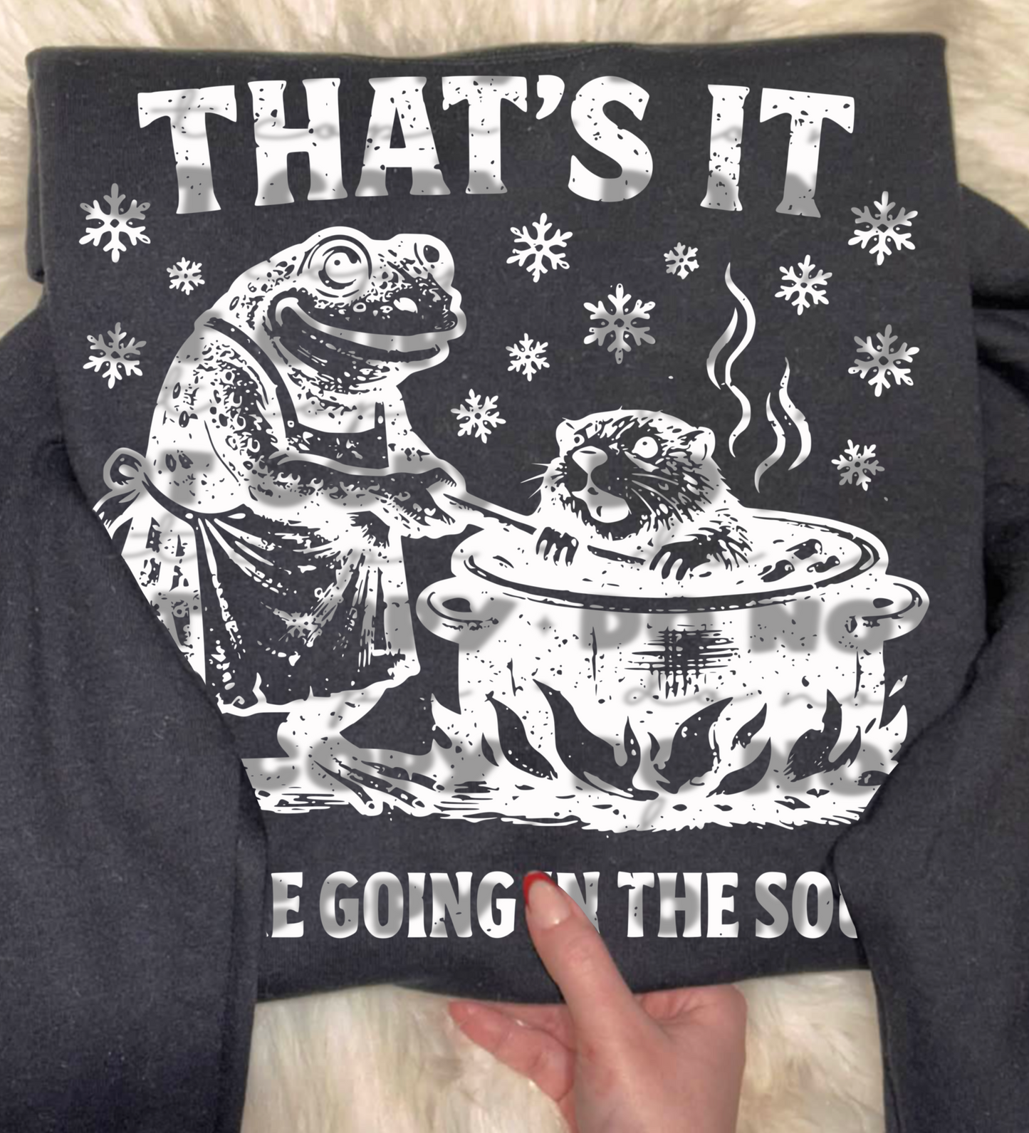 That’s It You’re Going in the Soup Funny Winter Design | Dark Humor Digital Download