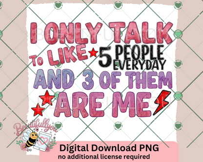 I Only Talk to Like 5 People PNG | Funny Introvert Digital Download for Sublimation & Crafts