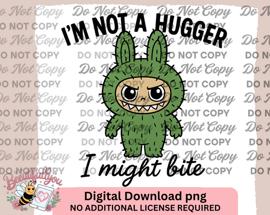 IM NOT A HUGGER – Funny Bite Warning PNG – Sass Monster Costume Digital Download