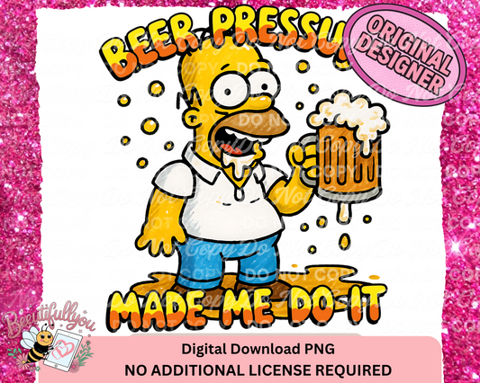 Beer Pressure Made Me Do It Funny Drinking PNG Design