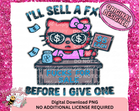 I’ll Sell a F*ck Before I Give One – Digital PNG