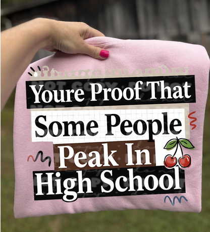 You’re Proof That Some People Peak in High School | Funny Sarcastic Quote Shirt Design | Digital Download