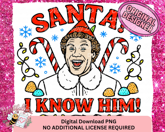 Santa I Know Him! | Funny Christmas Elf PNG | Digital Download