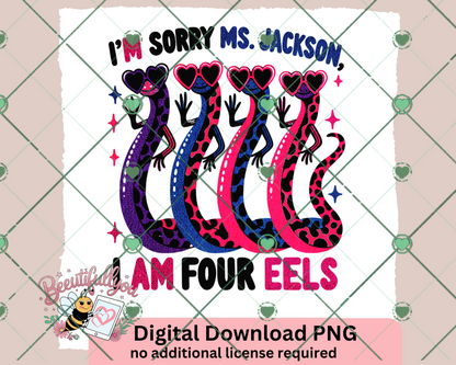 I’m Sorry Ms. Jackson, I Am Four Eels!