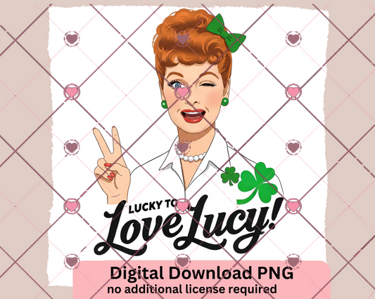 Lucky to Love Lucy | St. Patrick’s Day PNG | Freebie Friday 2/21/2025/ Digital Download