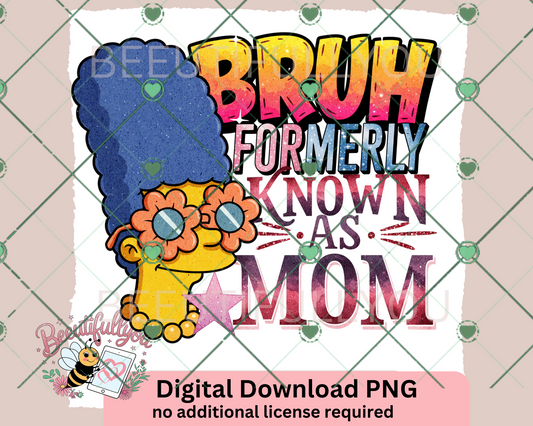 Bruh Formerly Known as Mom PNG | Funny Mom Digital Download for Sublimation & Crafts
