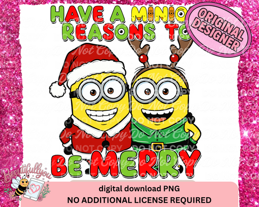 Christmas Minions PNG | Have a Minion Reasons to Be Merry | Funny Holiday Digital Download for Shirts, Mugs, and Crafts