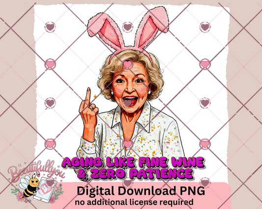 Aging Like Fine Wine & Zero Patience | Sassy Easter Bunny Digital PNG | Funny Grandma Design