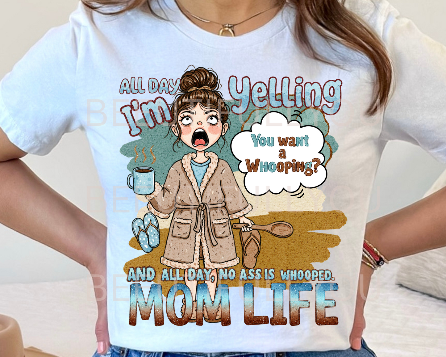 all day im yelling you want a whooping and all day no ass is whooped. mom life PNG