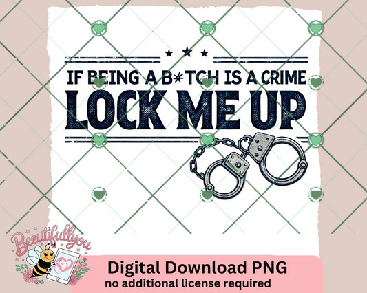 Lock Me Up – Funny Attitude Digital Design