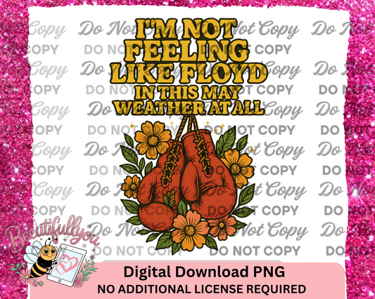 Funny Mayweather PNG – “I’m Not Feeling Like Floyd in This May Weather” Digital Download